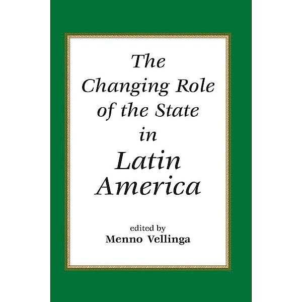 The Changing Role Of The State In Latin America, Menno Vellinga