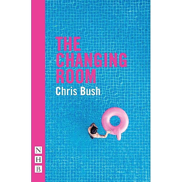 The Changing Room (NHB Modern Plays), Chris Bush