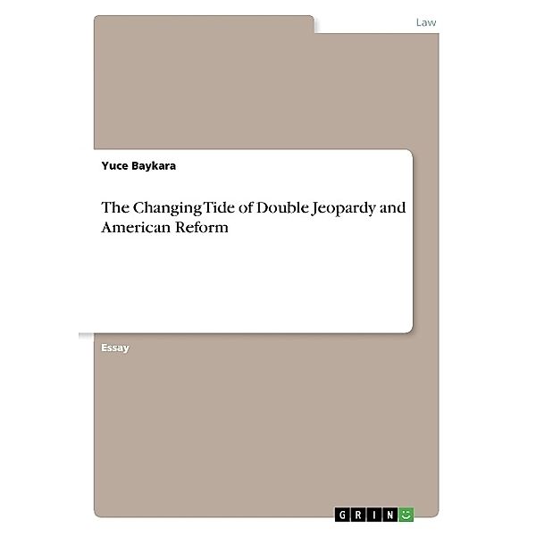 The Changing Tide of Double Jeopardy and American Reform, Yuce Baykara