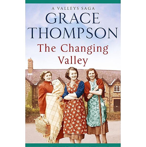 The Changing Valley / The Valley Sagas Bd.3, Grace Thompson
