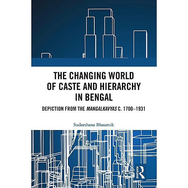 The Changing World of Caste and Hierarchy in Bengal, Sudarshana Bhaumik