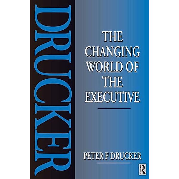 The Changing World of the Executive, Peter Drucker