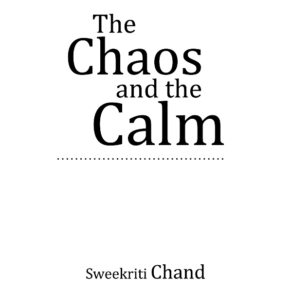 The Chaos and the Calm, Sweekriti Chand