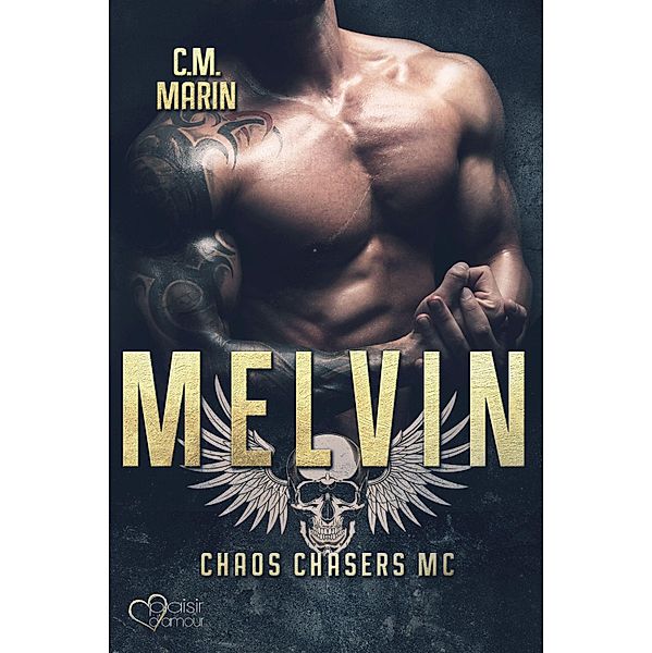 The Chaos Chasers MC Teil 6: Melvin / The Chaos Chasers MC Bd.6, C. M. Marin