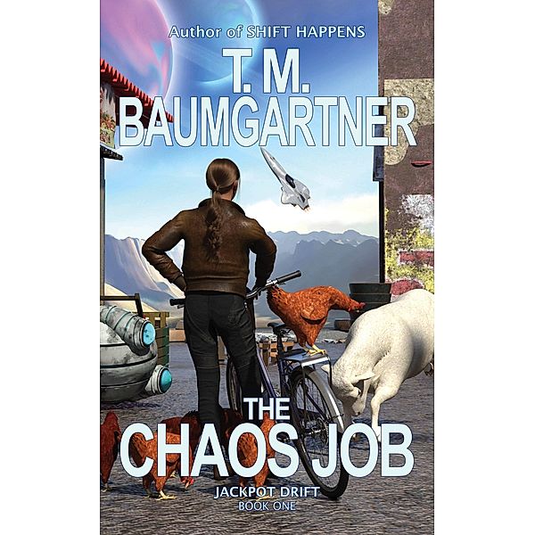 The Chaos Job (Jackpot Drift, #1) / Jackpot Drift, T. M. Baumgartner