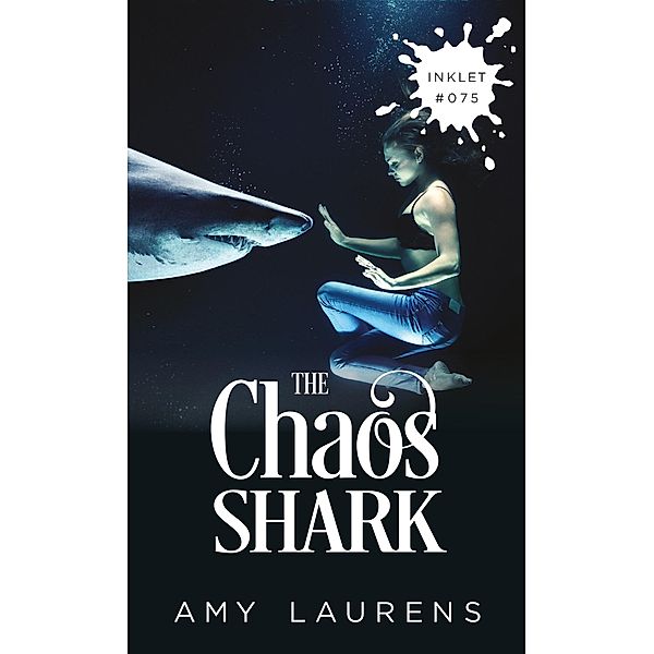 The Chaos Shark (Inklet, #76) / Inklet, Amy Laurens