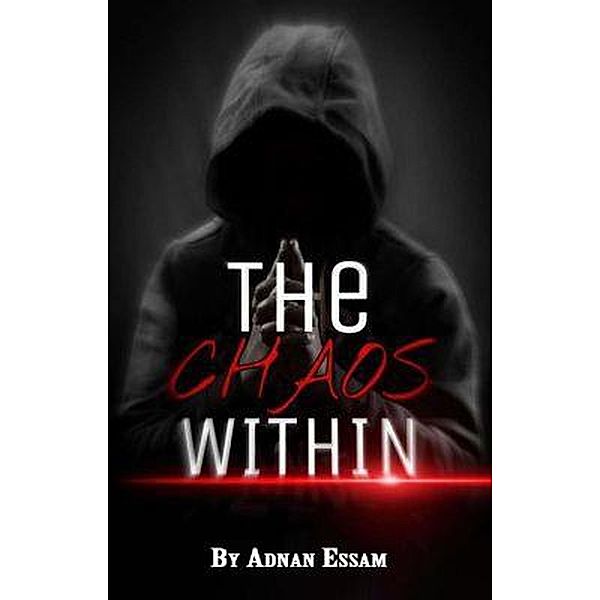 The Chaos Within / The Chaos Within, Adnan Essam