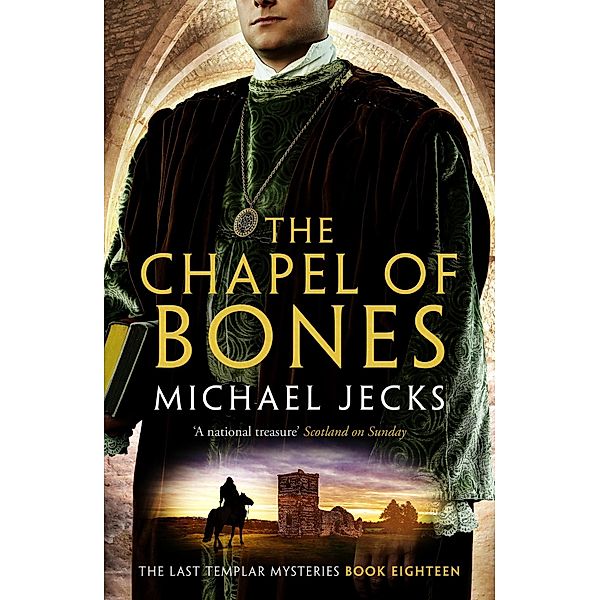 The Chapel of Bones (Last Templar Mysteries 18), Michael Jecks