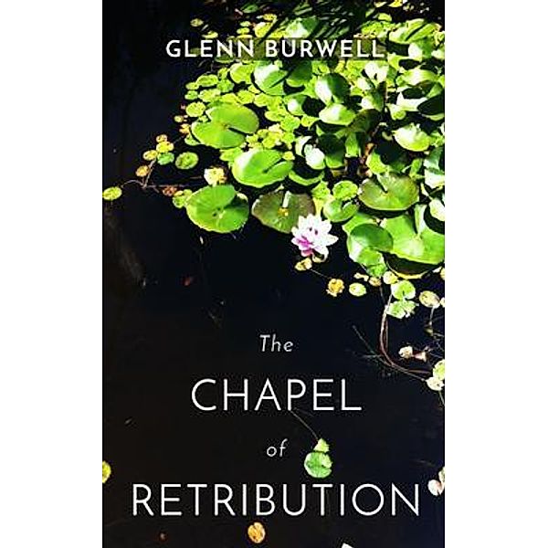 The CHAPEL  of   RETRIBUTION / Detective Robert Lui Bd.1, Glenn Burwell