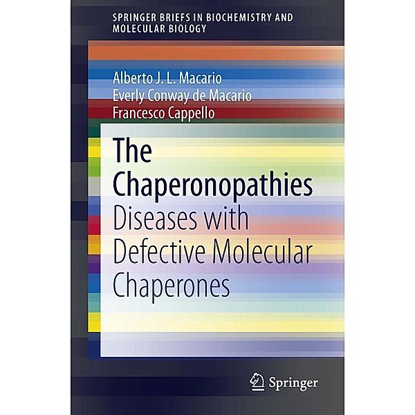 The Chaperonopathies / SpringerBriefs in Biochemistry and Molecular Biology, Alberto J. L. Macario, Everly Conway De Macario, Francesco Cappello