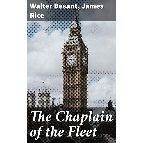 The Chaplain of the Fleet, Walter Besant, James Rice