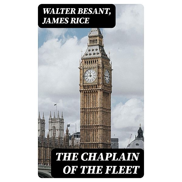 The Chaplain of the Fleet, Walter Besant, James Rice