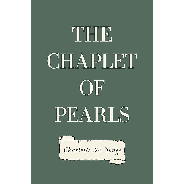 The Chaplet of Pearls, Charlotte M. Yonge