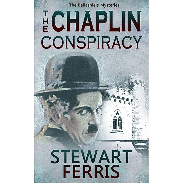The Chaplin Conspiracy / The Ballashiels Mysteries, Stewart Ferris