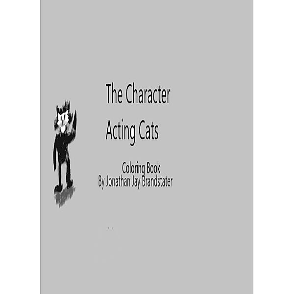 The Character Acting Cats Coloring Book, Jonathan Brandstater