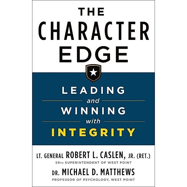 The Character Edge: Leading and Winning with Integrity, Robert L. Caslen, Michael D. Matthews