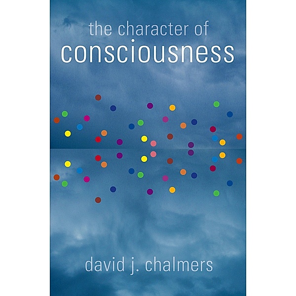 The Character of Consciousness, David J. Chalmers