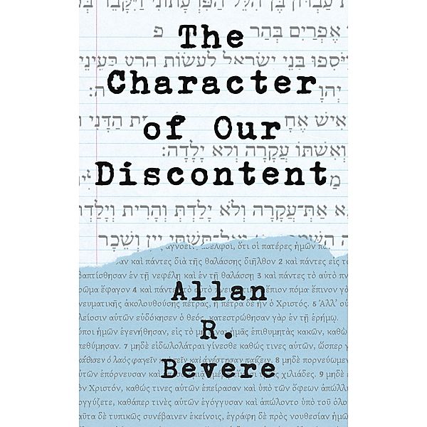The Character of Our Discontent, Allan R. Bevere