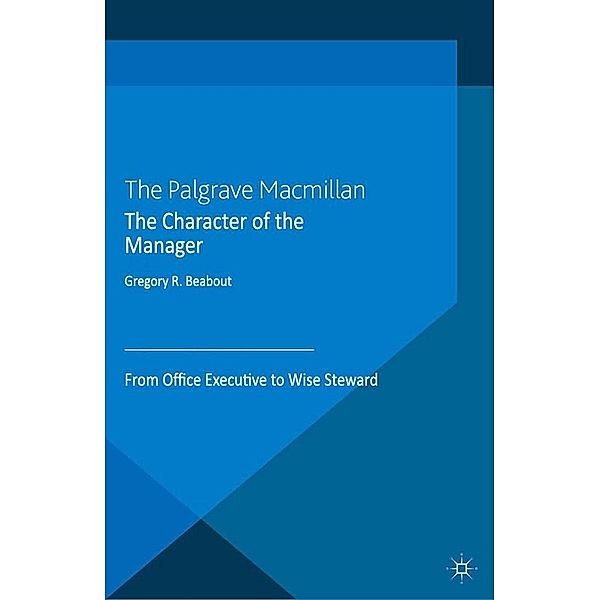 The Character of the Manager / Humanism in Business Series, G. Beabout