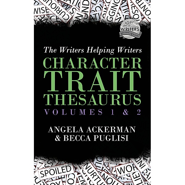 The Character Trait Thesaurus Volumes 1 & 2, Becca Puglisi, Angela Ackerman