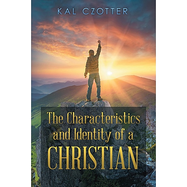 The Characteristics and Identity of a Christian, Kal Czotter