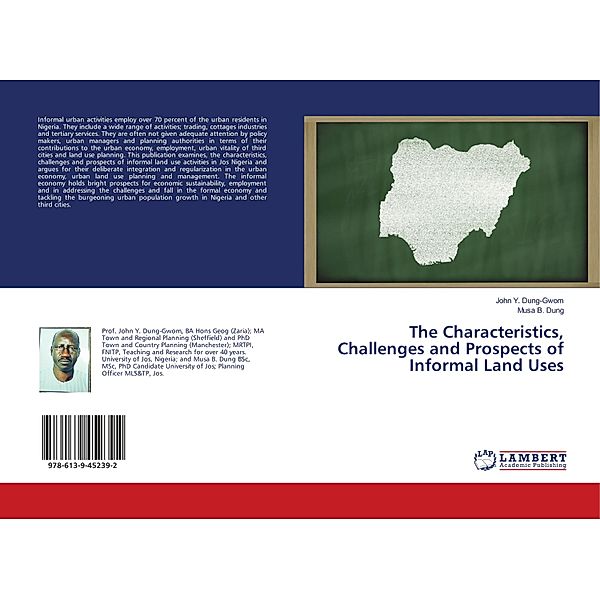 The Characteristics, Challenges and Prospects of Informal Land Uses, John Y. Dung-Gwom, Musa B. Dung