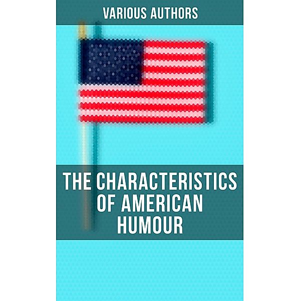 The Characteristics of American Humour, Various Authors