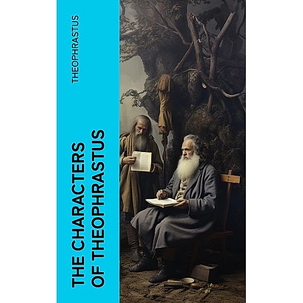 The Characters of Theophrastus, Theophrastus