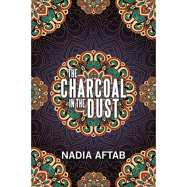 The Charcoal in the Dust, Nadia Aftab