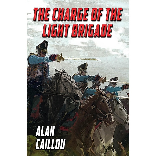 The Charge of the Light Brigade, Alan Caillou