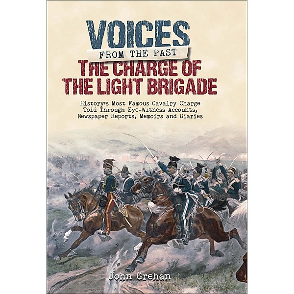 The Charge of the Light Brigade / Voices from the Past, John Grehan