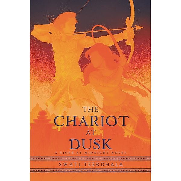 The Chariot at Dusk / Tiger at Midnight Bd.3, Swati Teerdhala