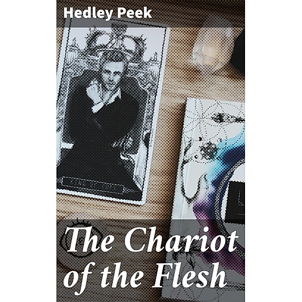The Chariot of the Flesh, Hedley Peek