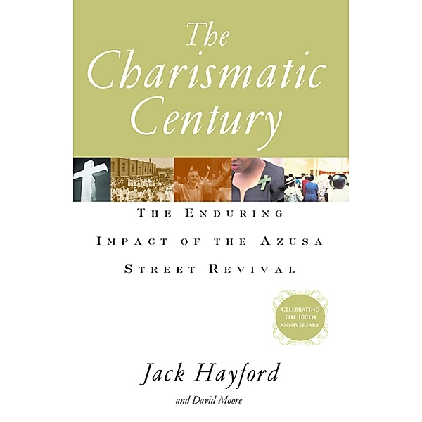The Charismatic Century, Jack W. Hayford, S. David Moore