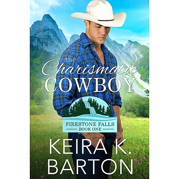 The Charismatic Cowboy (Firestone Falls, #1) / Firestone Falls, Keira K. Barton