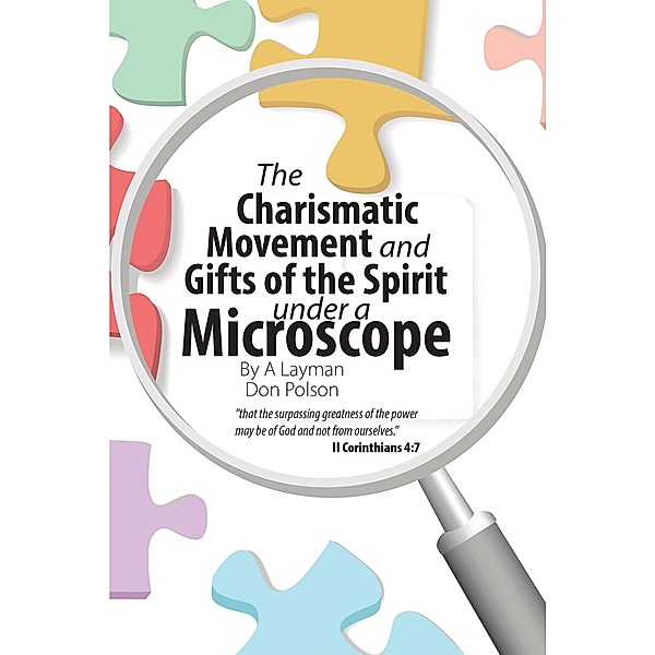 The Charismatic Movement and Gifts of the Spirit Under a Microscope, Don Polson