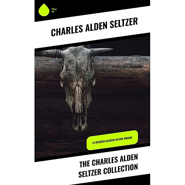 The Charles Alden Seltzer Collection, Charles Alden Seltzer