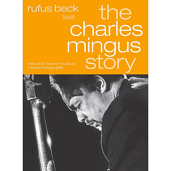 The Charles Mingus Story-Gelesen Von Rufus Beck, Charles Mingus
