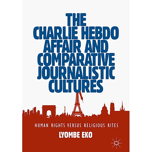 The Charlie Hebdo Affair and Comparative Journalistic Cultures, Lyombe Eko