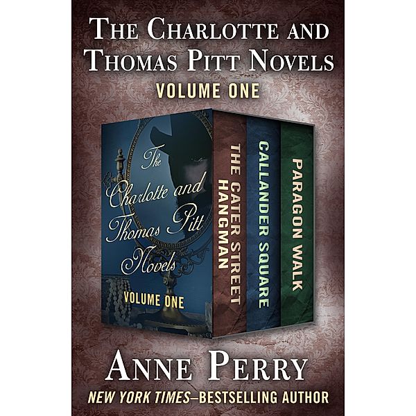 The Charlotte and Thomas Pitt Novels Volume One / The Charlotte and Thomas Pitt Novels, Anne Perry