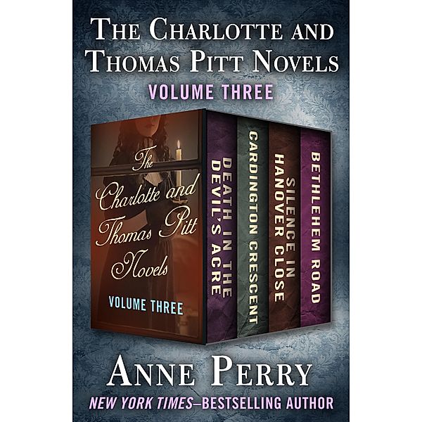 The Charlotte and Thomas Pitt Novels Volume Three / The Charlotte and Thomas Pitt Novels, Anne Perry