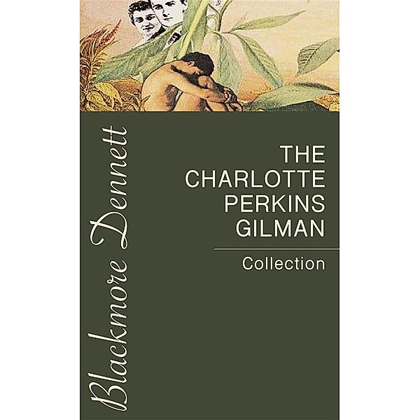 The Charlotte Perkins Gilman Collection, Charlotte Perkins Gilman