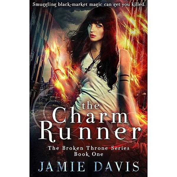 The Charm Runner (Broken Throne, #1) / Broken Throne, Jamie Davis