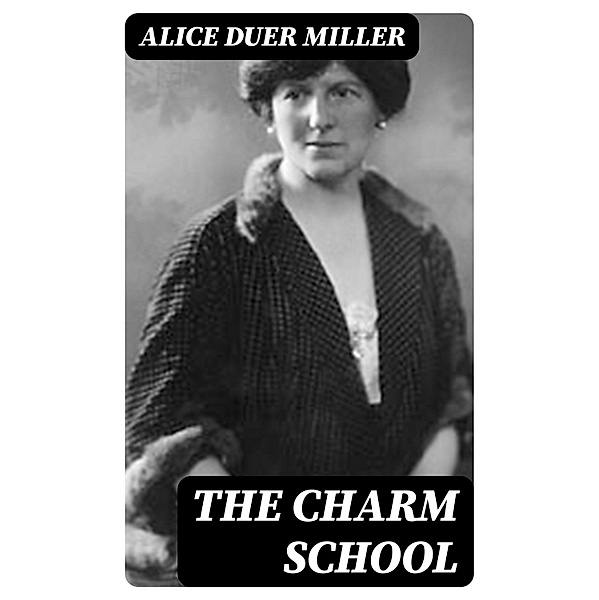 The Charm School, Alice Duer Miller