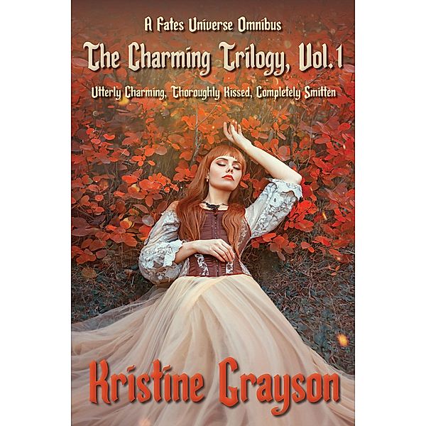 The Charming Trilogy, vol. 1: A Fates Universe Omnibus (The Fates Universe, #1) / The Fates Universe, Kristine Grayson