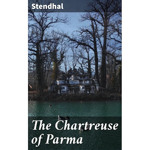 The Chartreuse of Parma, Stendhal