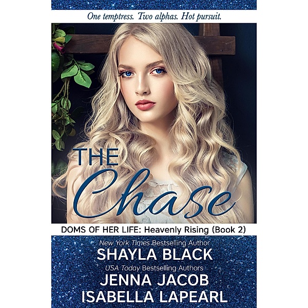 The Chase (Doms of Her Life: Heavenly Rising, #2) / Doms of Her Life: Heavenly Rising, Shayla Black, Jenna Jacob, Isabella Lapearl