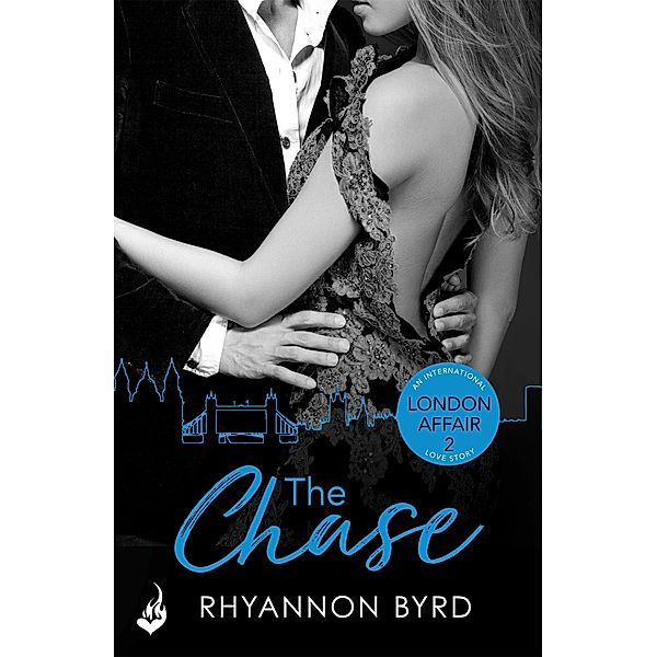 The Chase: London Affair Part 2 / London Affair: An International Love Story, Rhyannon Byrd