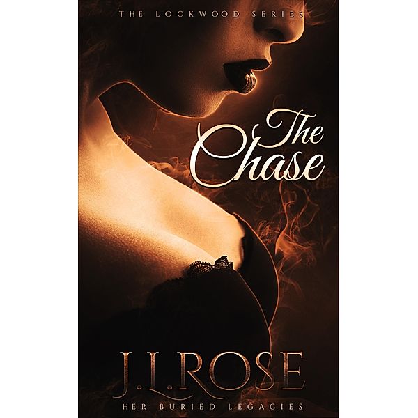 The Chase (The Lockwood Series, #1) / The Lockwood Series, Jaxon Lee Rose