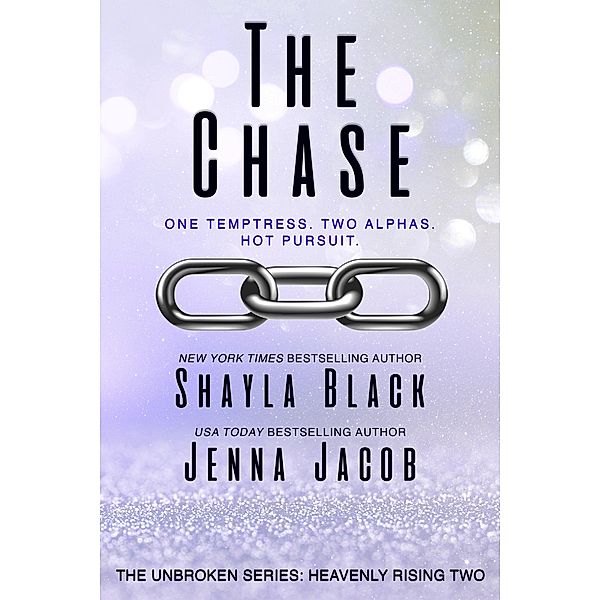 The Chase (Unbroken: Heavenly Rising, #2) / Unbroken: Heavenly Rising, Shayla Black, Jenna Jacob